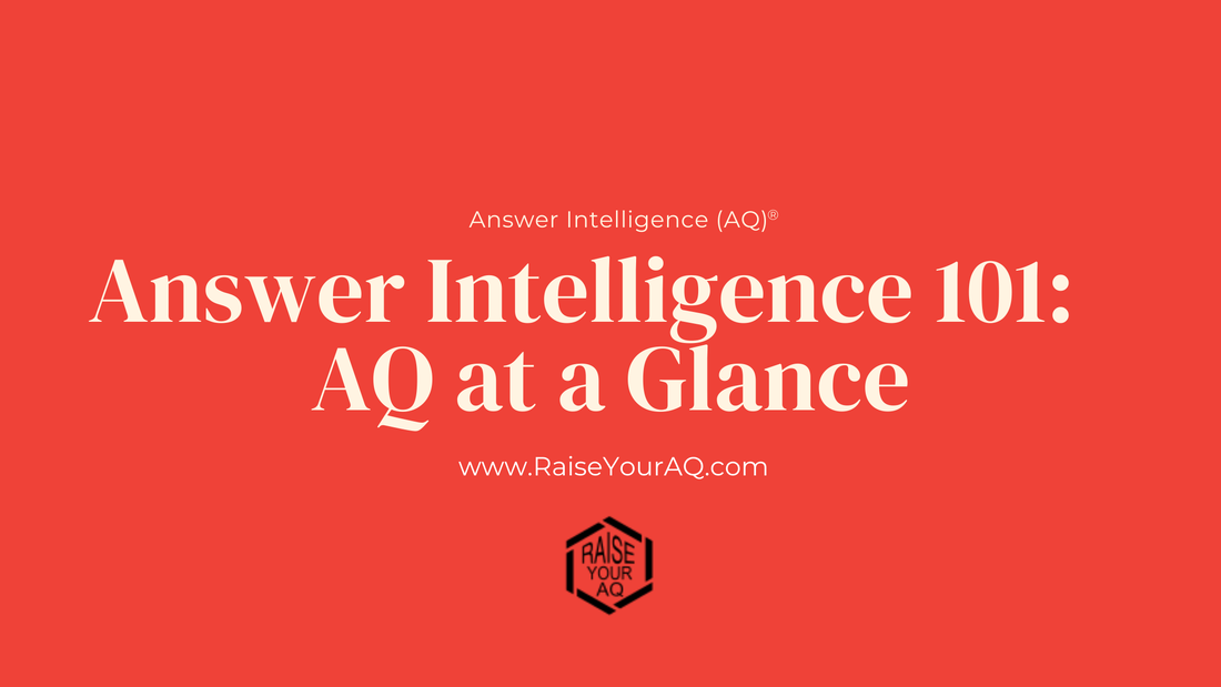 Image says: Answer Intelligence 101: AQ at a Glance, with www.RaiseYourAQ.com under the text, and the Raise Your AQ logo underneath the URL. Everything is centered, with light text on a red background.